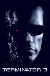    3:   - Terminator 3: Rise of the Machines 