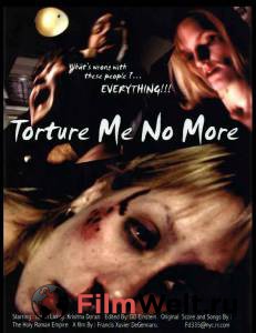      () Torture Me No More 2005 