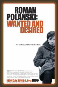  :    - Roman Polanski: Wanted and Desired - [2008] 