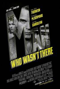  ,    The Man Who Wasn't There  