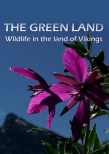  :     () / The Green Land: Wildlife in the Land of Vikings   