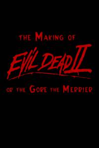         2,   ,   () / The Making of Evil Dead II or The Gore the Merrier 