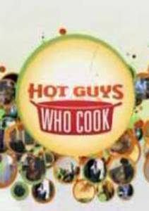     ( 2007  2008) / Hot Guys Who Cook   