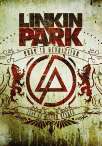 Linkin Park:    (    ) - Linkin Park: Road to Revolution (Live at Milton Keynes) - 2008   