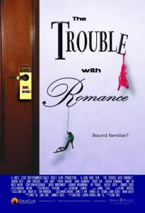      - The Trouble with Romance - [2007] 