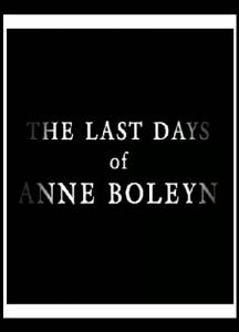       () - The Last Days of Anne Boleyn - [2013] 