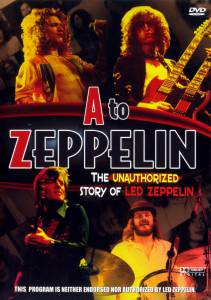  Led Zeppelin:    () A to Zeppelin: The Led Zeppelin Story (2004)   