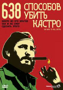  638    () - 638 Ways to Kill Castro - (2006) 