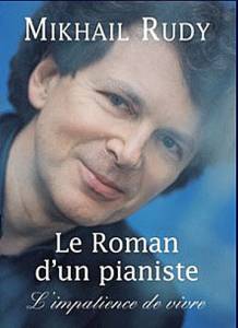 �������� ������ ����� ������ �����: ������� �������� (�����) / Mikhail Rudy, le roman d'un artiste