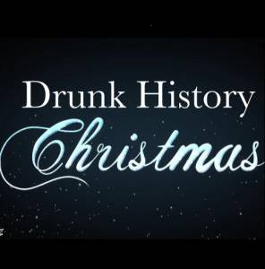      Drunk History Christmas 2011 