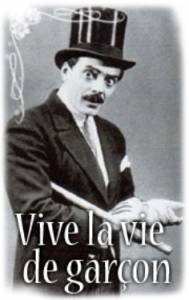       / Vive la vie de garon / [1908]