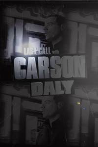        ( 2002  ...) Last Call with Carson Daly 