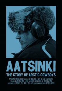  :    - Aatsinki: The Story of Arctic Cowboys - 2013  