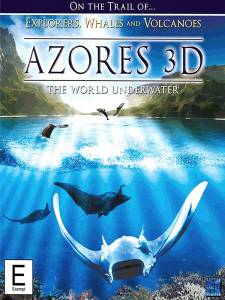     - Azores 3D: Explorers, Whales &amp; Vulcanos - [2011]  