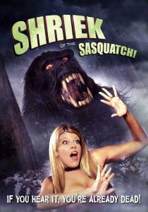      Shriek of the Sasquatch!