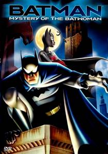      -  () Batman: Mystery of the Batwoman 2003  