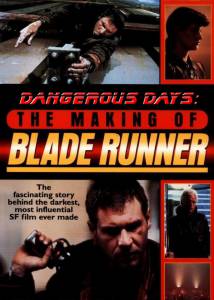      :      () Dangerous Days: Making Blade Runner