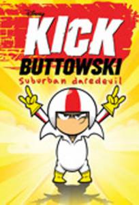    ( 2010  ...) - Kick Buttowski: Suburban Daredevil   