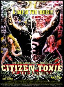   4:   - Citizen Toxie: The Toxic Avenger IV    