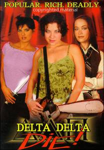     () Delta Delta Die! [2003]