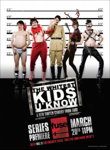     ( 2007  2011) - The Whitest Kids U'Know   