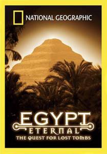   National Geographic: .     () - National Geographic: Egypt eternal: The quest for lost tomb - (2002)  