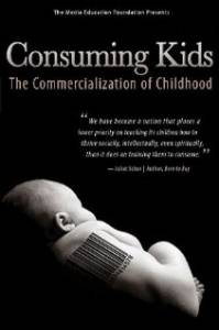 -:   - Consuming Kids: The Commercialization of Childhood - (2008)   