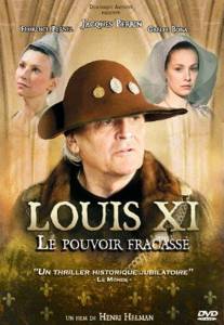    XI:   () - Louis XI, le pouvoir fracass 