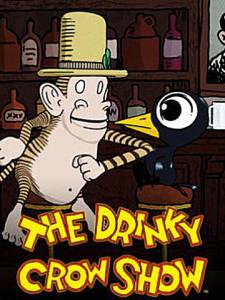     ( 2007  2009) - The Drinky Crow Show - [2007 (1 )]