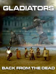 �������� ����������: ����������� (��) - Gladiators: Back from the Dead - (2010) ��������� ��� �����������
