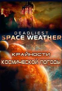       () Deadliest Space Weather 