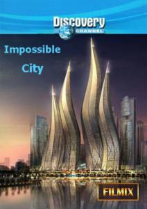 �������� ����� Discovery: ����������� ����� ����� (��) Impossible City ������