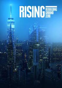   :   - () Rising: Rebuilding Ground Zero 