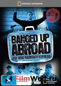    ( 2007  ...) Banged Up Abroad (2007 (7 ))   