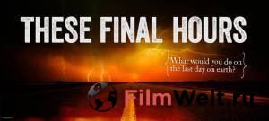   / These Final Hours / [2013]  