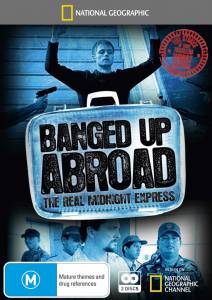    ( 2007  ...) - Banged Up Abroad   